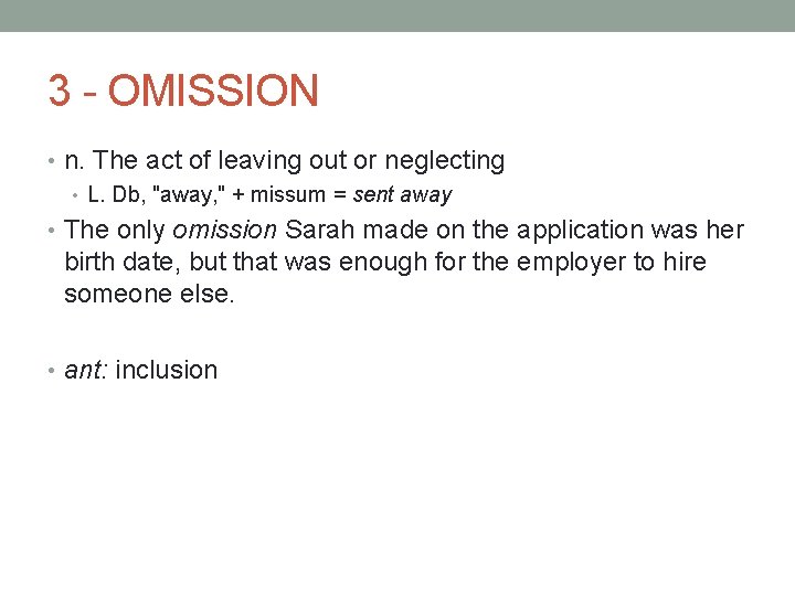 3 - OMISSION • n. The act of leaving out or neglecting • L.