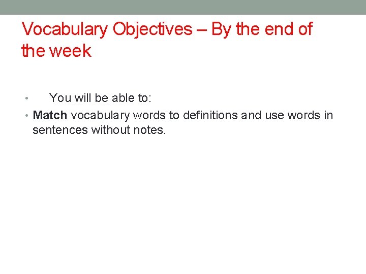 Vocabulary Objectives – By the end of the week You will be able to: