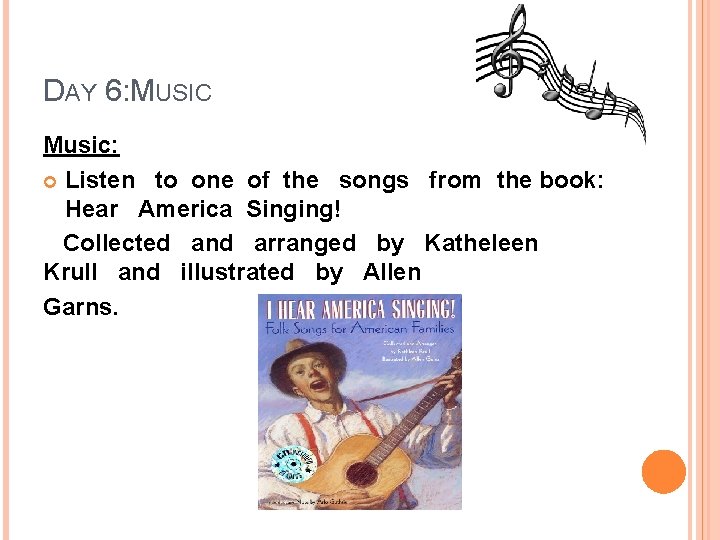 DAY 6: MUSIC Music: Listen to one of the songs from the book: Hear