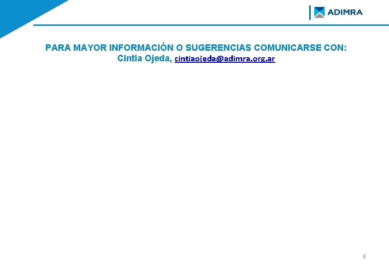 PARA MAYOR INFORMACIÓN O SUGERENCIAS COMUNICARSE CON: Cintia Ojeda, cintiaojeda@adimra. org. ar Fundición 8