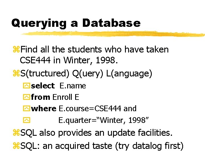 Querying a Database z. Find all the students who have taken CSE 444 in