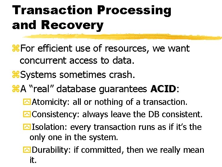 Transaction Processing and Recovery z. For efficient use of resources, we want concurrent access
