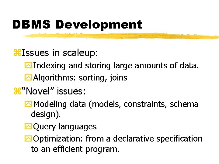 DBMS Development z. Issues in scaleup: y. Indexing and storing large amounts of data.