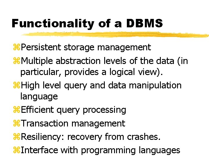 Functionality of a DBMS z. Persistent storage management z. Multiple abstraction levels of the