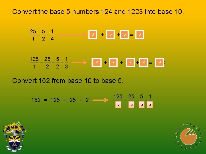 Convert the base 5 numbers 124 and 1223 into base 10. ? + 10