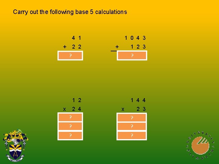 Carry out the following base 5 calculations 4 1 + x 2 2 1
