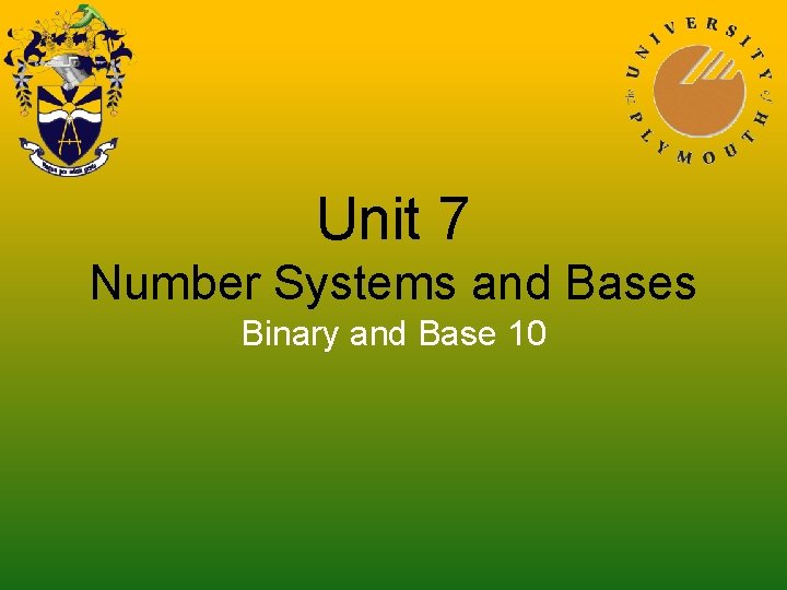 Unit 7 Number Systems and Bases Binary and Base 10 