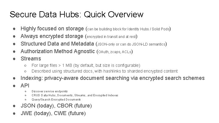 Secure Data Hubs: Quick Overview ● ● ● Highly focused on storage (can be