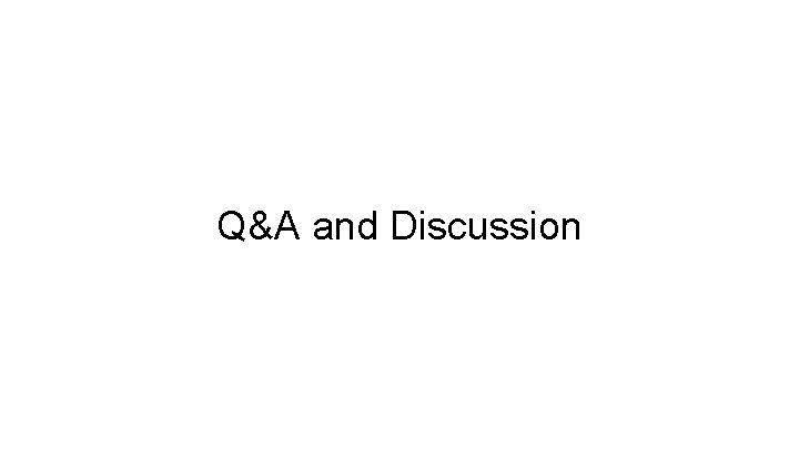 Q&A and Discussion 