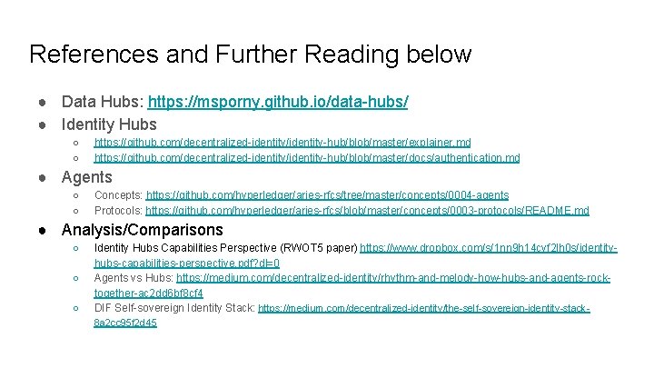 References and Further Reading below ● Data Hubs: https: //msporny. github. io/data-hubs/ ● Identity