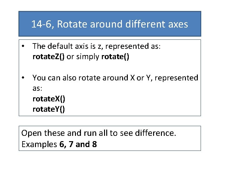 14 -6, Rotate around different axes • The default axis is z, represented as: