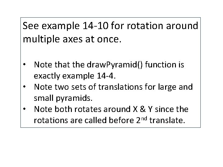 See example 14 -10 for rotation around multiple axes at once. • Note that
