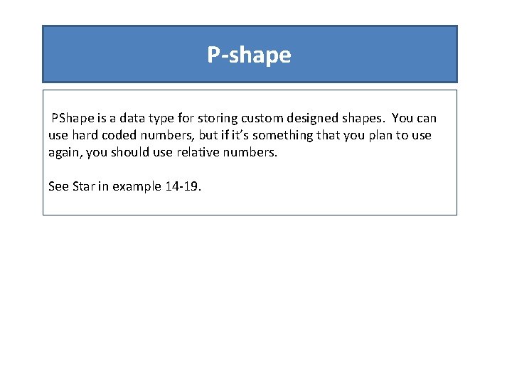 P-shape PShape is a data type for storing custom designed shapes. You can use