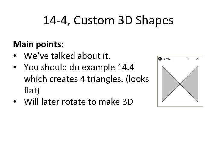 14 -4, Custom 3 D Shapes Main points: • We’ve talked about it. •