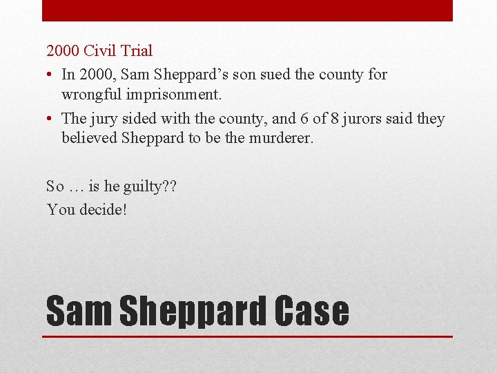 2000 Civil Trial • In 2000, Sam Sheppard’s son sued the county for wrongful