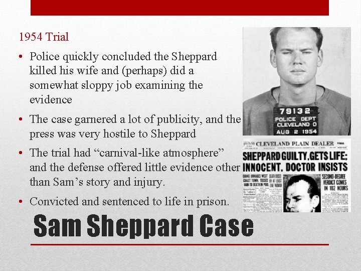 1954 Trial • Police quickly concluded the Sheppard killed his wife and (perhaps) did