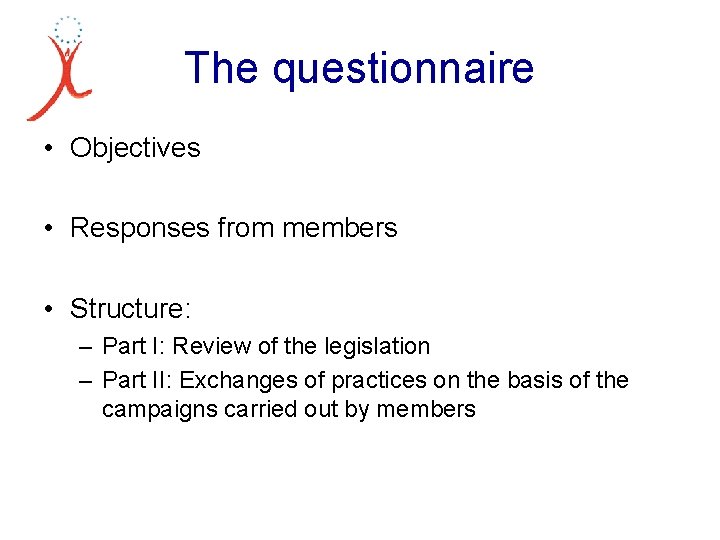 The questionnaire • Objectives • Responses from members • Structure: – Part I: Review