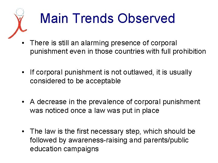 Main Trends Observed • There is still an alarming presence of corporal punishment even