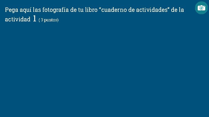 Pega aquí las fotografía de tu libro “cuaderno de actividades” de la actividad 1