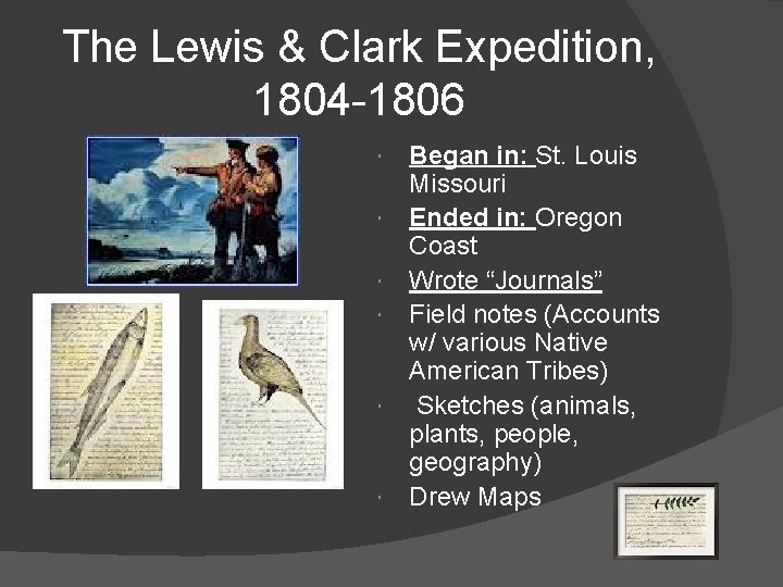 The Lewis & Clark Expedition, 1804 -1806 Began in: St. Louis Missouri Ended in: