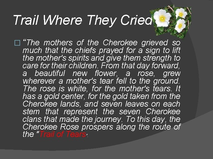 Trail Where They Cried… � “The mothers of the Cherokee grieved so much that