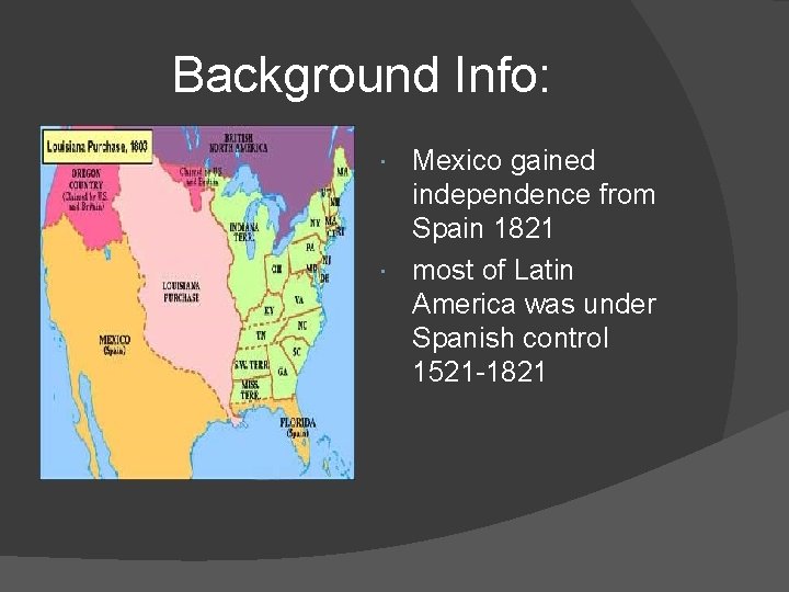 Background Info: Mexico gained independence from Spain 1821 most of Latin America was under