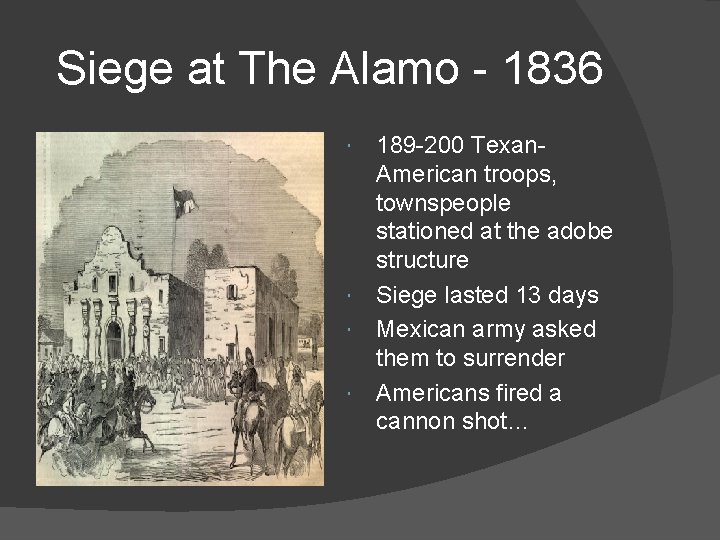 Siege at The Alamo - 1836 189 -200 Texan. American troops, townspeople stationed at