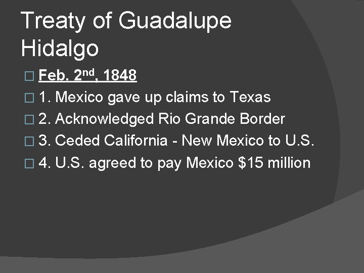 Treaty of Guadalupe Hidalgo � Feb. 2 nd, 1848 � 1. Mexico gave up