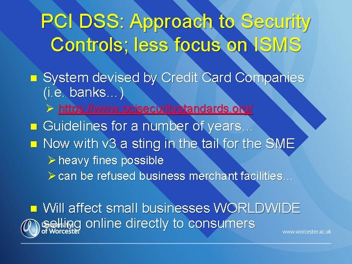 PCI DSS: Approach to Security Controls; less focus on ISMS n System devised by