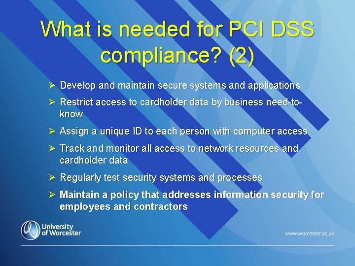 What is needed for PCI DSS compliance? (2) Ø Develop and maintain secure systems