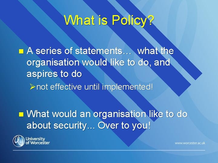 What is Policy? n A series of statements… what the organisation would like to