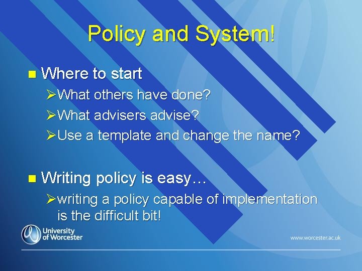 Policy and System! n Where to start ØWhat others have done? ØWhat advisers advise?