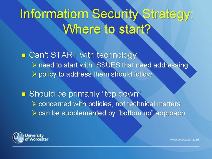 Informatiom Security Strategy: Where to start? n Can’t START with technology Ø need to