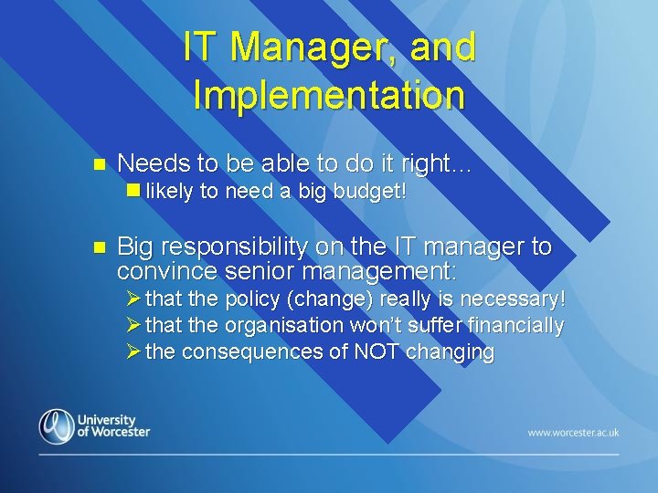 IT Manager, and Implementation n Needs to be able to do it right… n