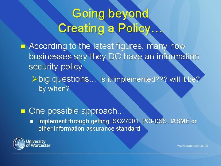 Going beyond Creating a Policy… n According to the latest figures, many now businesses