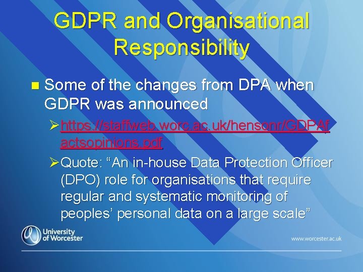 GDPR and Organisational Responsibility n Some of the changes from DPA when GDPR was