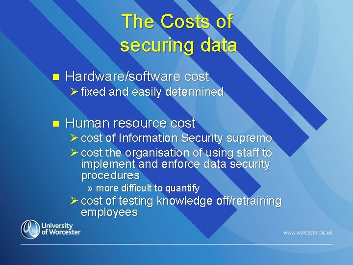 The Costs of securing data n Hardware/software cost Ø fixed and easily determined n