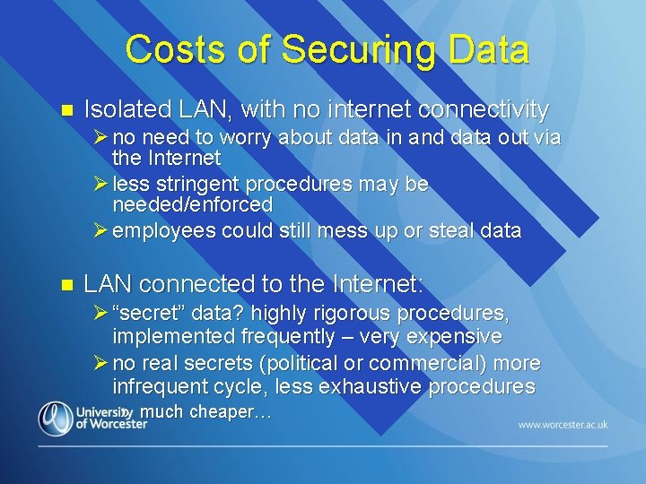 Costs of Securing Data n Isolated LAN, with no internet connectivity Ø no need