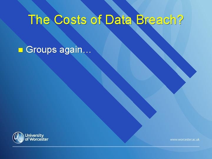 The Costs of Data Breach? n Groups again… 