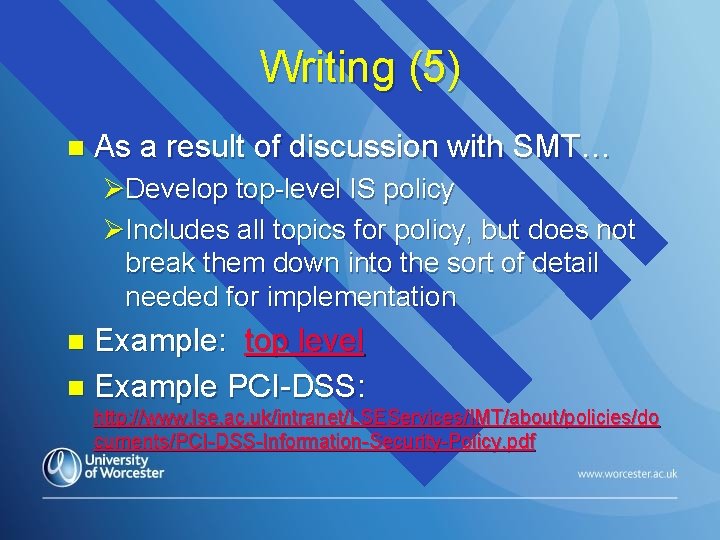 Writing (5) n As a result of discussion with SMT… ØDevelop top-level IS policy