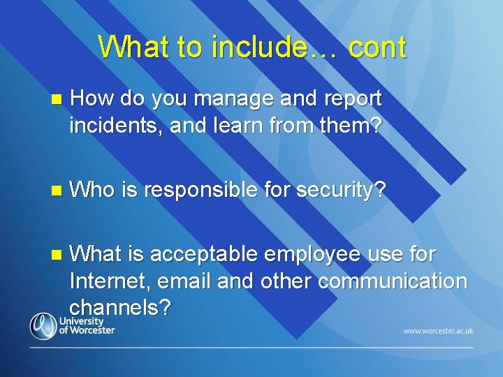 What to include… cont n How do you manage and report incidents, and learn