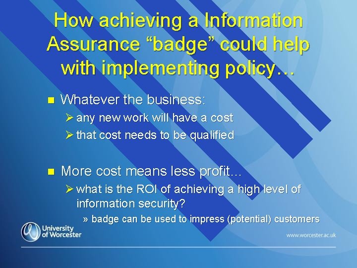 How achieving a Information Assurance “badge” could help with implementing policy… n Whatever the