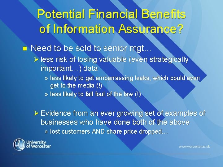 Potential Financial Benefits of Information Assurance? n Need to be sold to senior mgt…