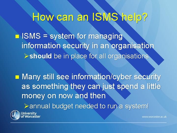 How can an ISMS help? n ISMS = system for managing information security in