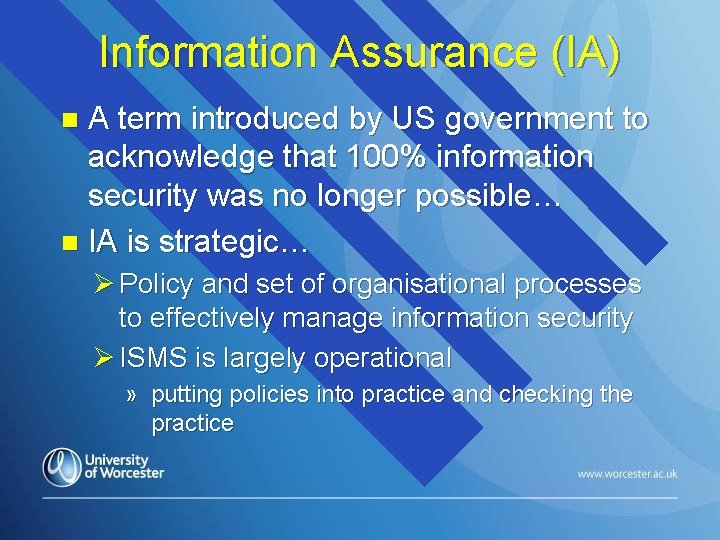 Information Assurance (IA) A term introduced by US government to acknowledge that 100% information