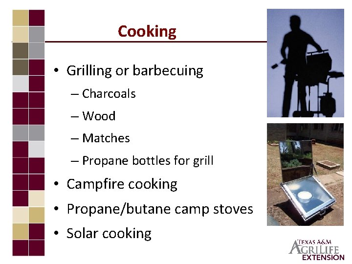 Cooking • Grilling or barbecuing – Charcoals – Wood – Matches – Propane bottles
