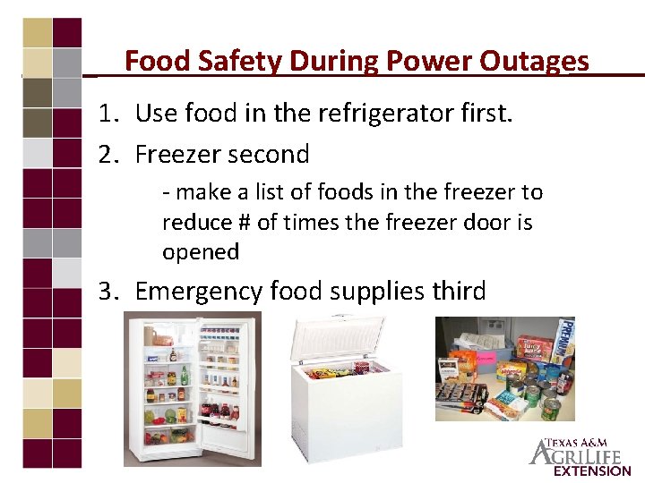 Food Safety During Power Outages 1. Use food in the refrigerator first. 2. Freezer