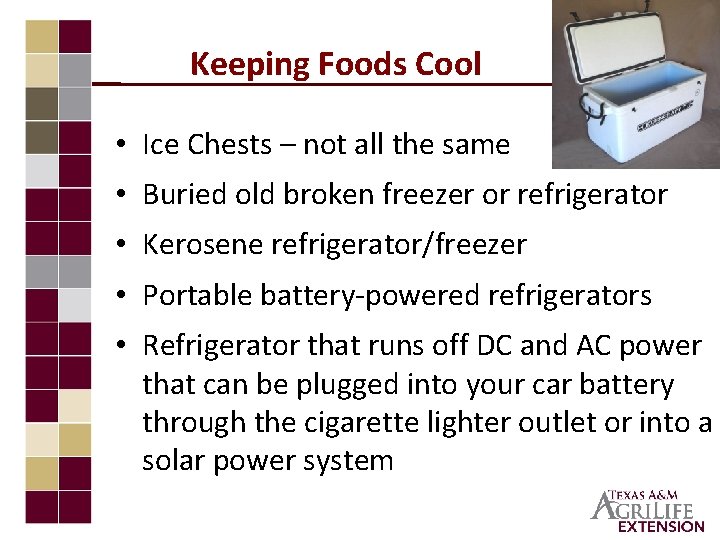 Keeping Foods Cool • Ice Chests – not all the same • Buried old