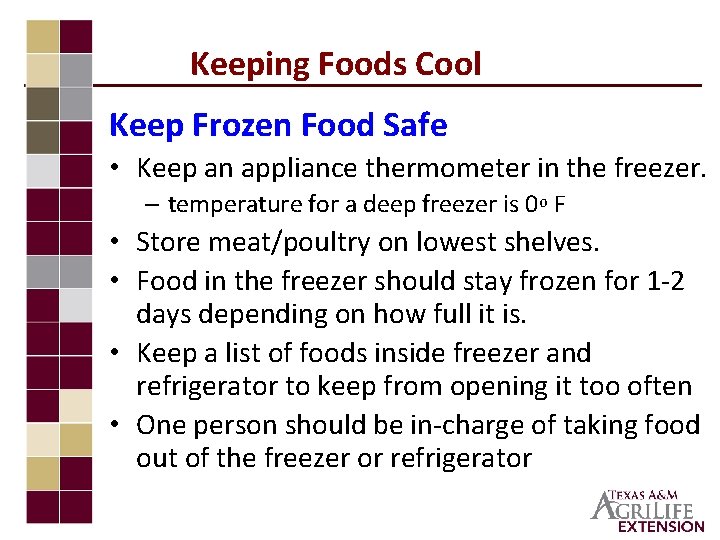 Keeping Foods Cool Keep Frozen Food Safe • Keep an appliance thermometer in the