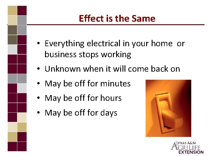 Effect is the Same • Everything electrical in your home or business stops working